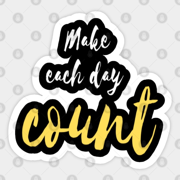 Make each day count Sticker by Shineyarts